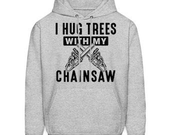 Arborist Hoodie. Arborist Gift. Chainsaw Hoodie. Chainsaw Gift. Tree Surgeon Gift. Lumberjack Hoodie. Lumberjack Gift. Forestry #OH1544