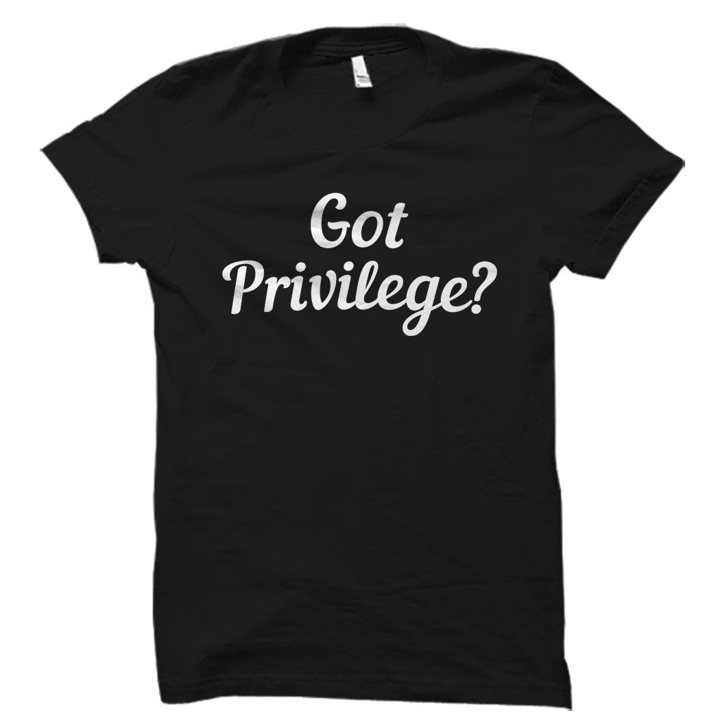 got privilege shirt