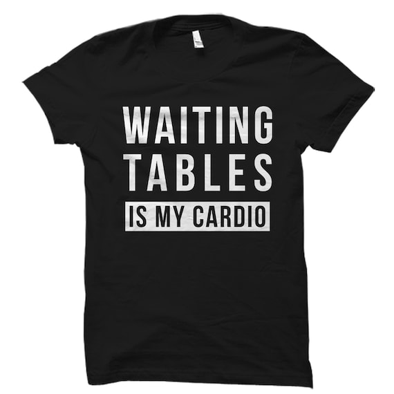 Waitressing Is My Cardio T-Shirt Waitressing Is My Cardio T-Shirt