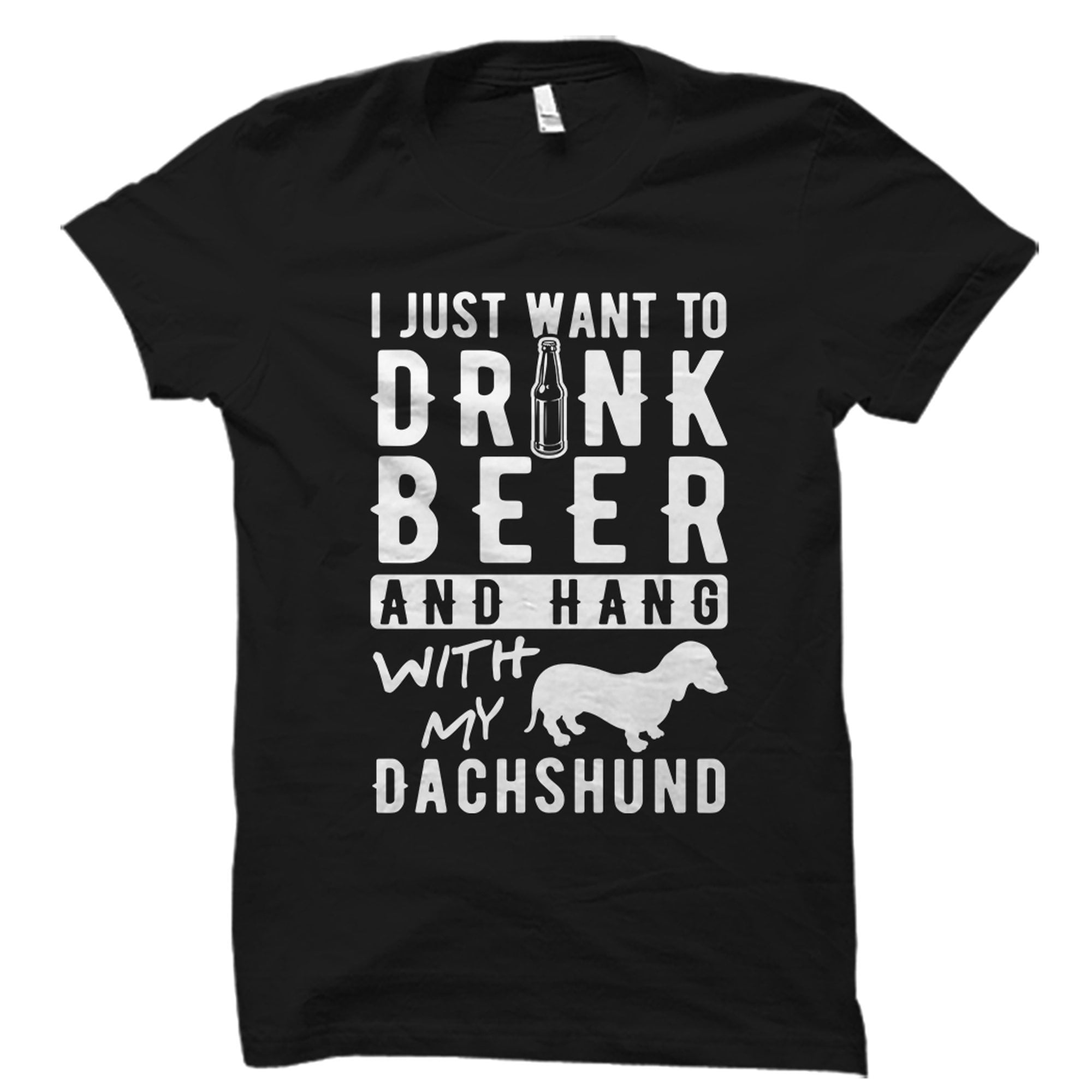 Beer T-Shirt I Want to Drink Beer and Hang With Dachshund main image 0