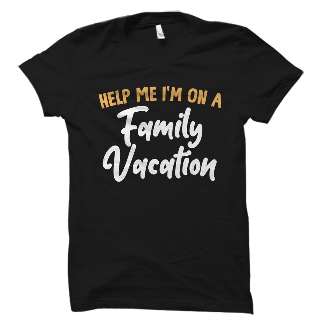 Funny Family Vacation Shirt. Funny Family Vacation Gift. Family Reunion