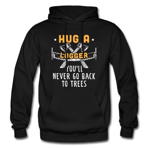 Logger Hoodie. Logger Gift. Tree Logger Sweatshirt. Logger Apparel. Environment Hoodie. Environment Gift. Nature Lover Hoodie