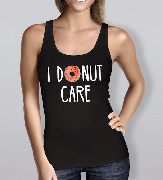 I Donut Care Tank Wife Shirt Doughnut Shirt Gift for Her | Etsy