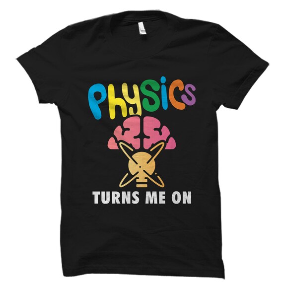 Physics Turns Me On T-Shirt Physics Turns Me On T-Shirt