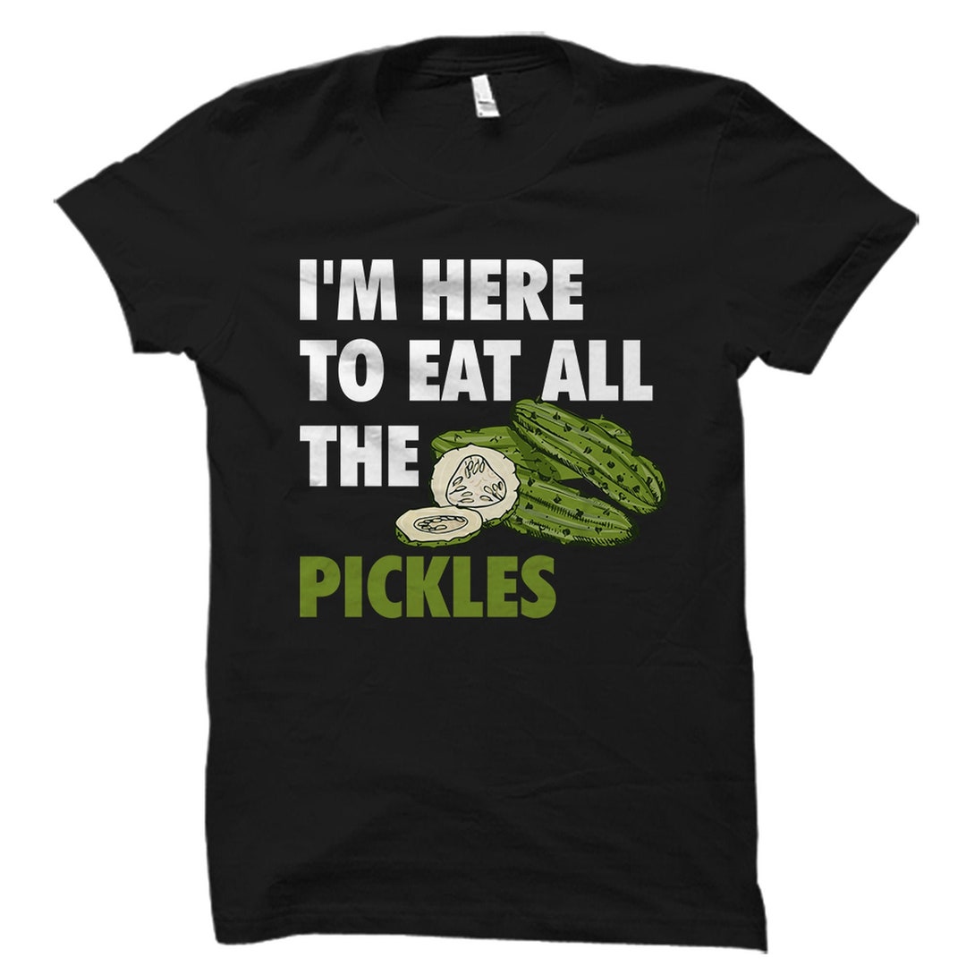 Pickle Lover Shirt. Pickles Shirt. Pickles Gift. Dill Pickle Shirt ...