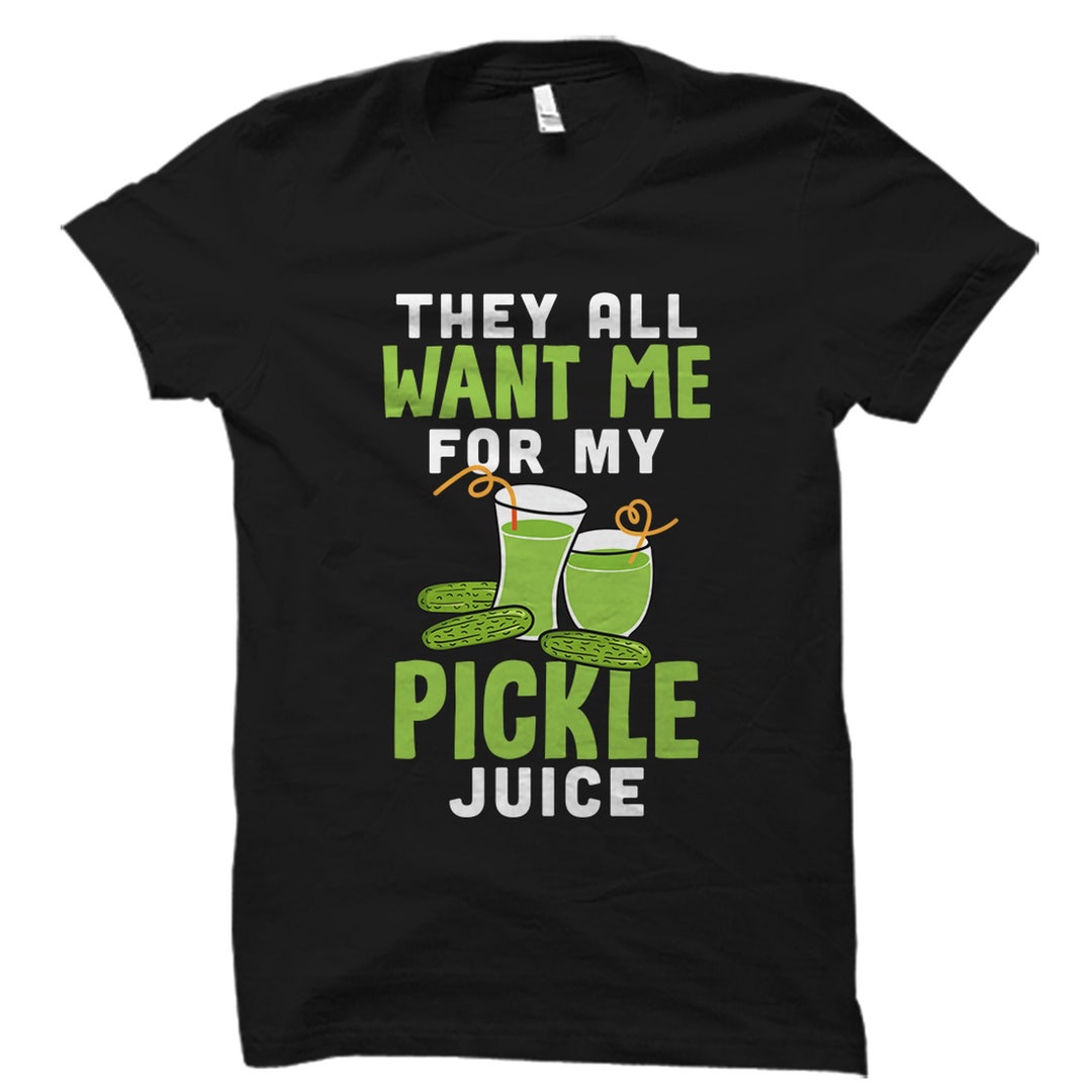 Pickle Juice Shirt. Pickle Juice Gift. Pickle Lover Shirt. Dill Pickle