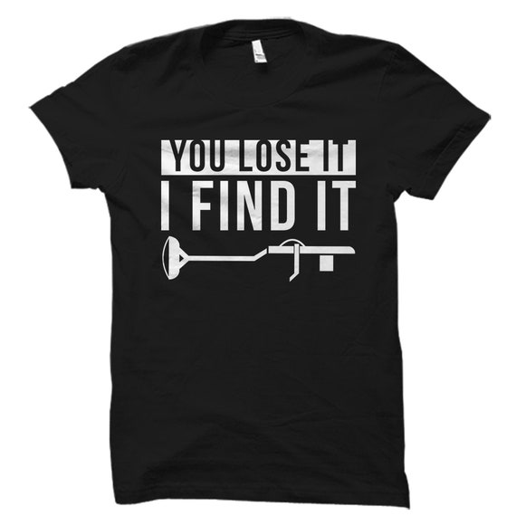 Funny Metal Detecting Shirt. Metal Detecting Gift. Metal Detector Shirt. Metal Detector Gift. Treasure Hunter Shirt Treasure Hunting #OS3834