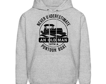 Pontoon Hoodie. Pontoon Gift. Boat Hoodie. Boat Gift. Old Man Hoodie. Nautical Sweatshirt. Boat Lover Gift. Boating Apparel