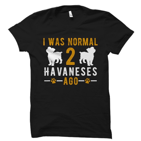 Havanese T Shirt - Havanese Dog Gifts Havanese T Shirt - Havanese Dog Gifts