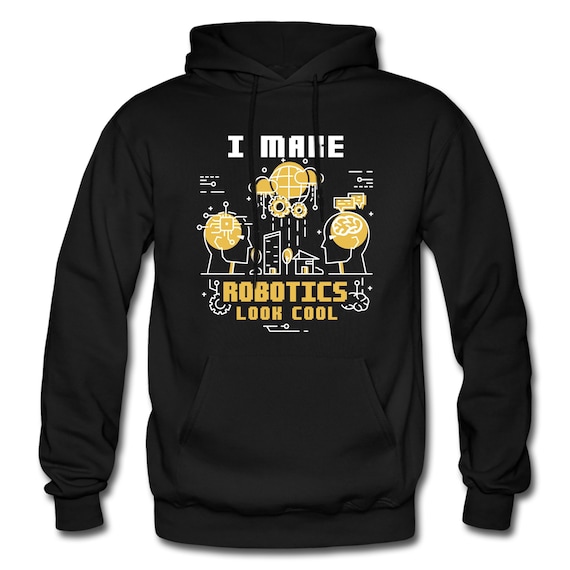 Robotics Hoodie. Robotics Clothing. Robotic Engineer Clothing