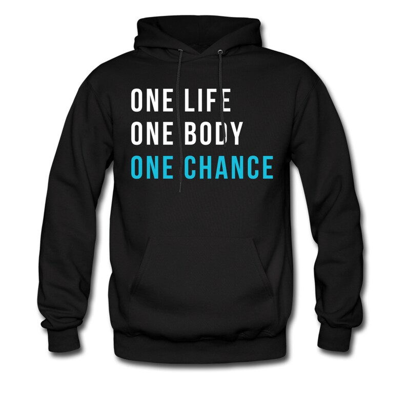 May include: Black hooded sweatshirt with the text "ONE LIFE ONE BODY ONE CHANCE" in white and blue lettering.