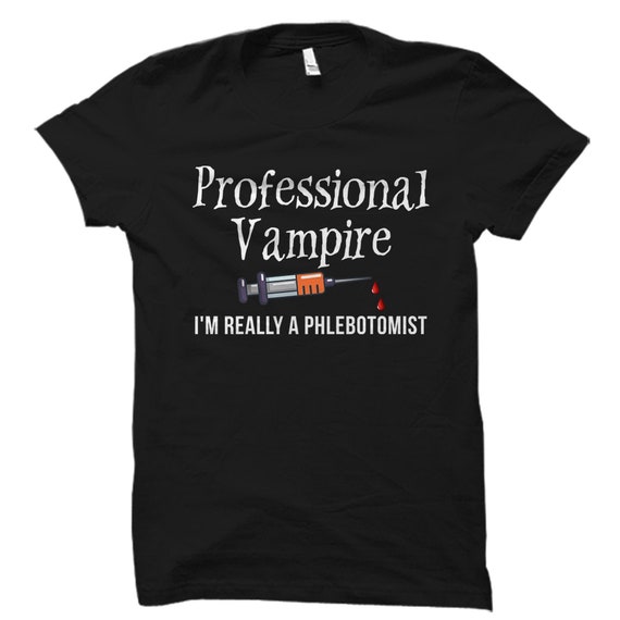 Phlebotomy Shirt Professional Vampire Phlebotomist Halloween Phlebotomy Shirt Professional Vampire Phlebotomist Halloween