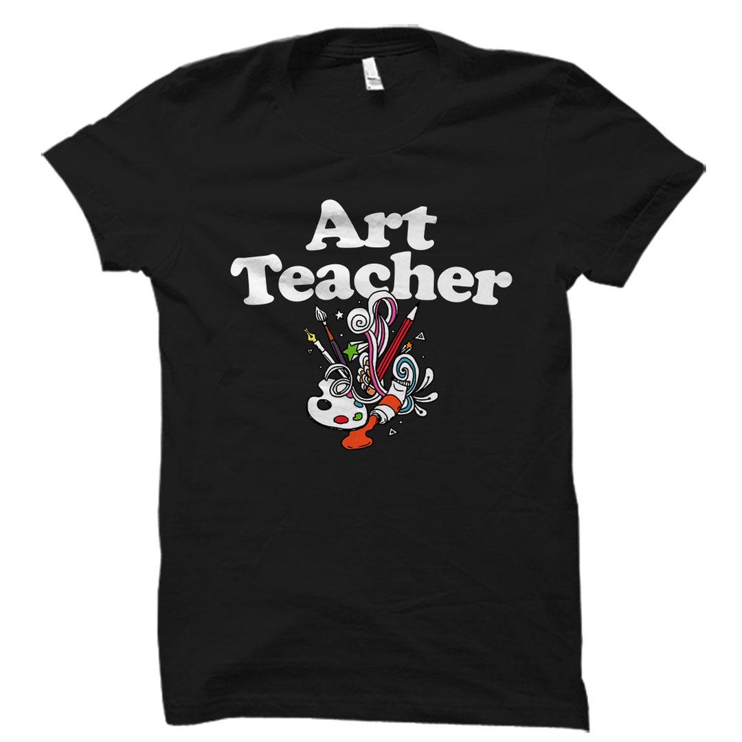 Art Teacher Shirt Art Teacher Gift Artist Tshirt Painter Shirt Artist