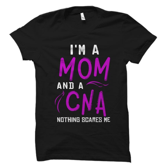 Nurse Assistant CNA Cna Certified Nursing Assistant  Nursing Assistant Cna Mom Gift Nothing Scares Me #OS2763