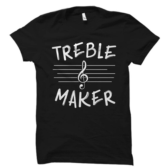 Treble Maker Shirt. Clef Shirt. Funny Musician Shirt. Musician Gift. School Band Shirt. School Band Gift Marching Band Shirt #OS5986