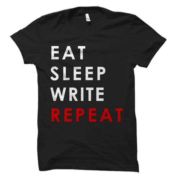 Eat Sleep Write Repeat Writer Gift T-Shirt Eat Sleep Write Repeat Writer Gift T-Shirt