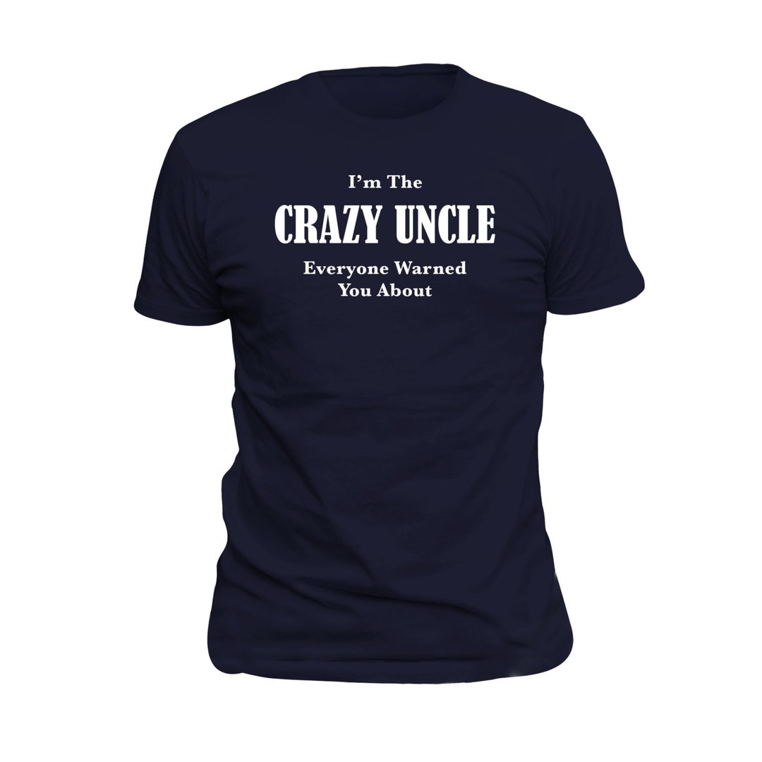 Crazy Uncle T-shirt. Gift for Uncle. Uncle Gift. Uncle Shirt. Fun Gift ...