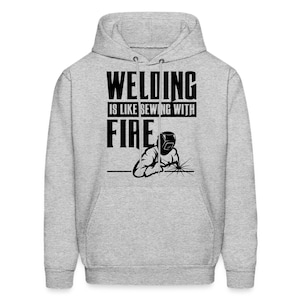 Welding Hoodie. Welder Gift. Welder Sweatshirt. Welding Gear. Welder Apparel. Fire Hoodie. Fire Gift. Welding Life. Gift For Welder #OH2352