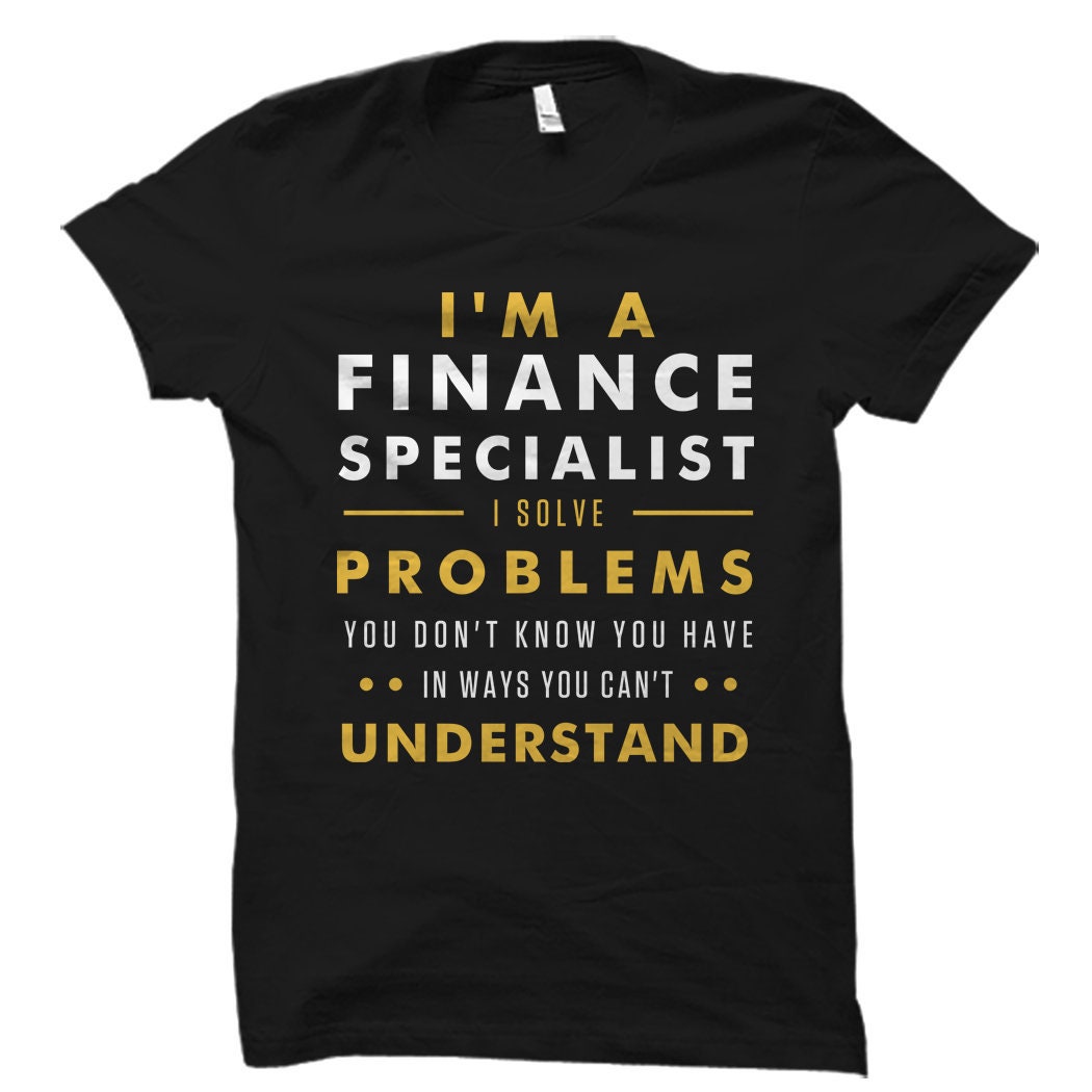 Finance Specialist Gift. Financial Advisor Gift. Finance Gift. Finance Shirt. Accounting T Shirt Accounting Gift. Finance Specialist OS1182