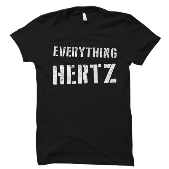 Sound Engineering Gift. Sound Engineer Shirt. Audio Engineering Gift. Audio Engineer Shirt. Sound Engineer Gift. Everything Hertz #OS5645