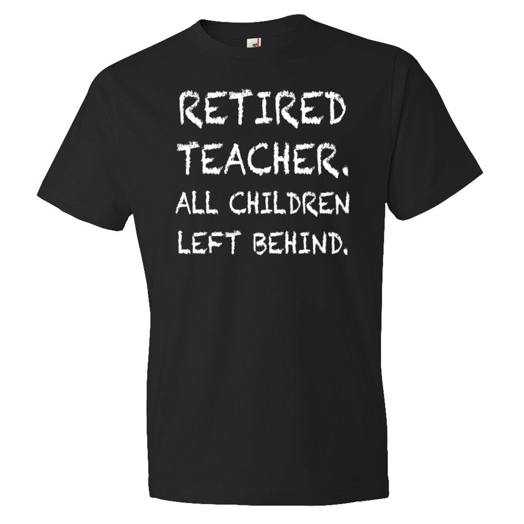 Teacher Retirement Gift. Retired Teacher Gift. Teacher Shirts. Gift for
