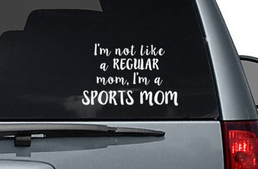 I'm Not Like a Regular Mom, I'm a SPORTS MOM Car Decal Sticker Etsy