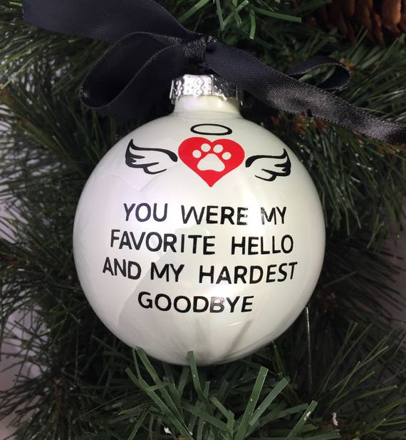 Personalized Pet Loss Ornament - Pet Loss Gift - Memorial Gift - Pet Sympathy Ornament - "You Were My Favorite Hello and My Hardest Goodbye"