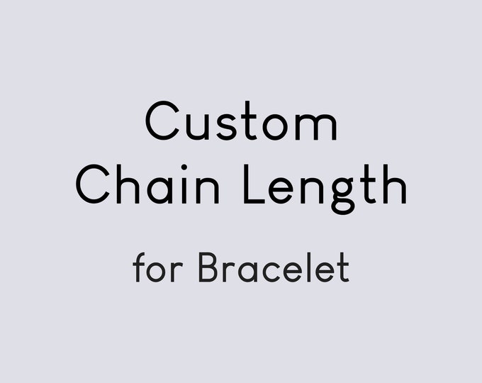 Custom Chain Length for Bracelet