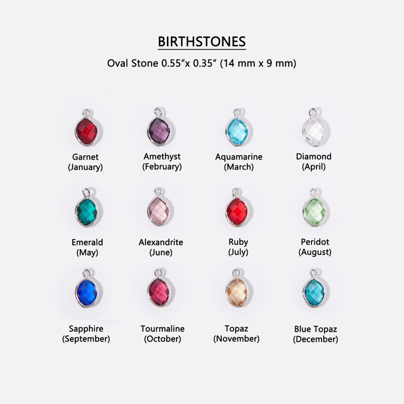 May include: Birthstone charms for each month of the year. The charms are oval shaped and feature a variety of colored gemstones. The charms are 0.55 inches by 0.35 inches (14 mm x 9 mm).