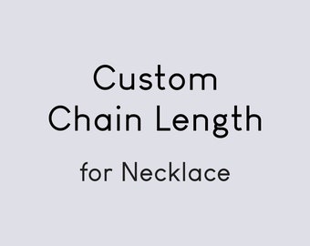 Custom Chain Length for Necklace