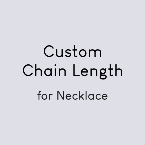 Custom Chain Length for Necklace