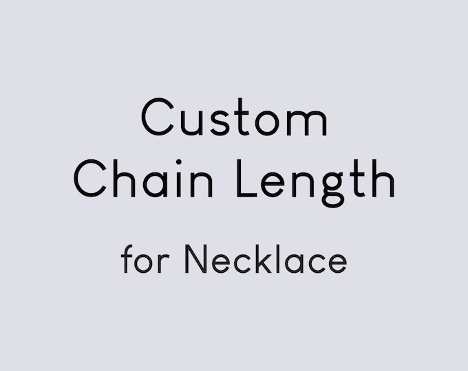 Custom Chain Length for Necklace