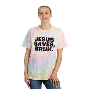 JESUS SAVES BRUH. Tie-Dye Tee Spiral cute and trendy image 2