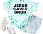 JESUS SAVES, BRUH. Trendy Christian tee, Tie-Dye Tee