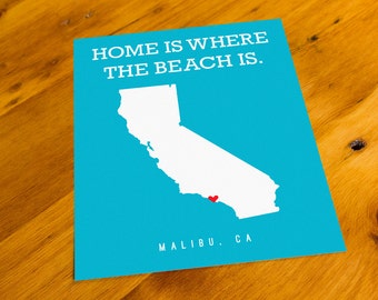 Malibu, CA - Home Is Where The Beach Is - Art Print  - Your Choice of Size & Color!