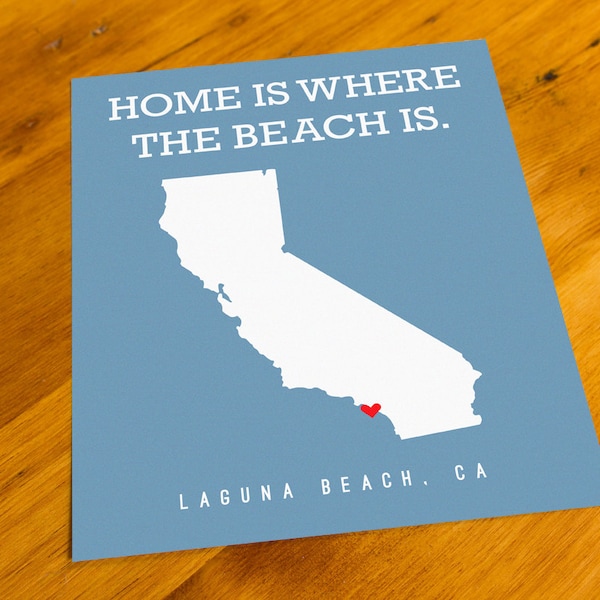 Laguna Beach, CA - Home Is Where The Beach Is - Art Print  - Your Choice of Size & Color!