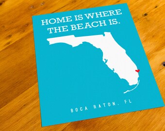 Boca Raton, FL - Home Is Where The Beach Is - Art Print  - Your Choice of Size & Color!