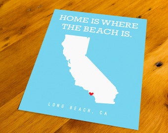 Long Beach, CA - Home Is Where The Beach Is - Art Print  - Your Choice of Size & Color!