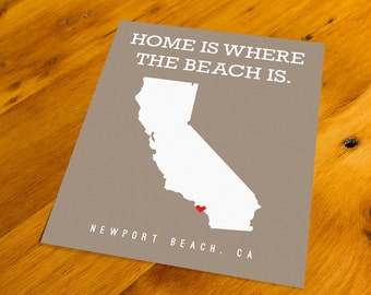 Newport Beach, CA - Home Is Where The Beach Is - Art Print  - Your Choice of Size & Color!