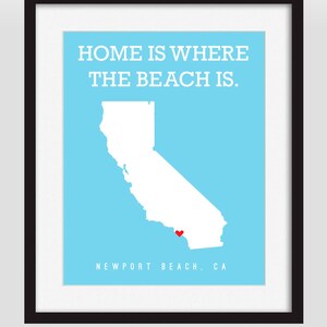 Newport Beach, CA Home Is Where The Beach Is Art Print Your Choice of Size & Color image 4