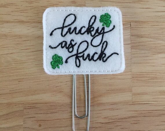 Lucky As F*** Clip/Planner Clip/Bookmark. Pinch Planner Clip. St Patrick's Day Planner Clip. Snarky Planner Clip. Clover Planner Clip