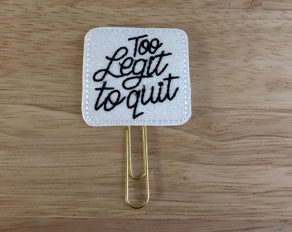 Glitter Vinyl Too Legit To Quit Planner Clip/Planner Clip/Bookmark. Snarky Planner Clip. Word Planner Clip