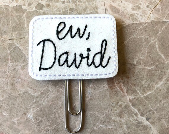 Ew, David Planner Clip/Planner Clip/Bookmark. Schitt's Creek Planner Clip. Netflix Planner Clip. David Planner Clip. Funny Planner Clip