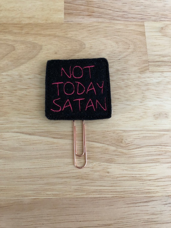 Not Today Satan Clip/Planner Clip/Bookmark. Adult Planner Clip. Adult Today Planner Clip. Mom Planner Clip. Adulting Planner Clip