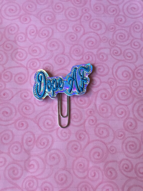 Holo Dope AF Clip/Planner Clip/Bookmark. Holographic Planner Clip. Dope AF Clip. Word Planner Clip. Word Paper Clip. Girl Planner Clip