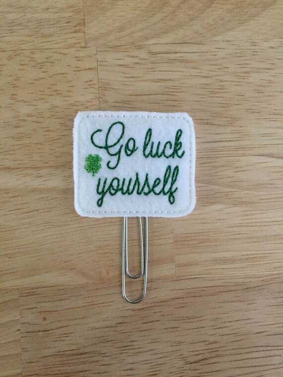 Go Luck Yourself Clip/Planner Clip/Bookmark. Pinch Planner Clip. St Patrick's Day Planner Clip. Snarky Planner Clip. Clover Planner Clip