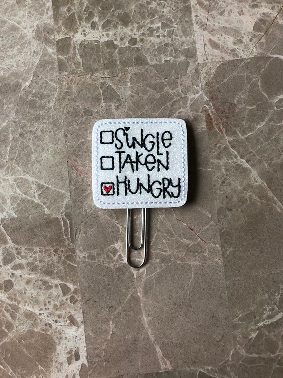 Single, Taken, Hungry Clip/Planner Clip/Bookmark. Valentine Planner Clip. Love Planner Clip. Glitter Planner Clip