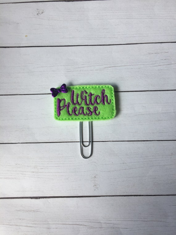 Witch Please Planner Clip/Paper Clip/Feltie Clip. Witch Planner Clip. Halloween Planner Clip. Fall Planner Clip. Snarky Planner Clip