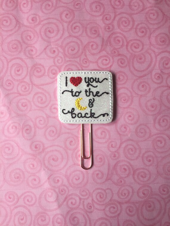 I Love You To The Moon & Back Clip/Planner Clip/Bookmark. Love Planner Clip. Moon Planner Clip