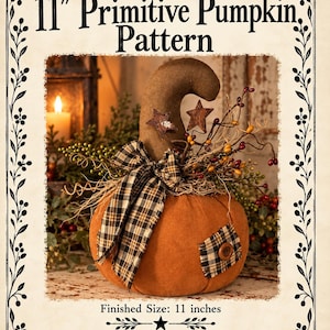May include: A digital download pattern for an 11-inch pumpkin decoration. The image shows a fabric pumpkin with a brown stem, a black and tan plaid bow, a brown button patch, and two metal star accents, with text reading 11" Primitive Pumpkin Pattern.